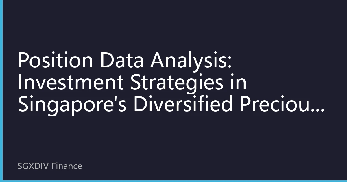 Position Data Analysis: Investment Strategies in Singapore's Diversified Precious Metals Market for August