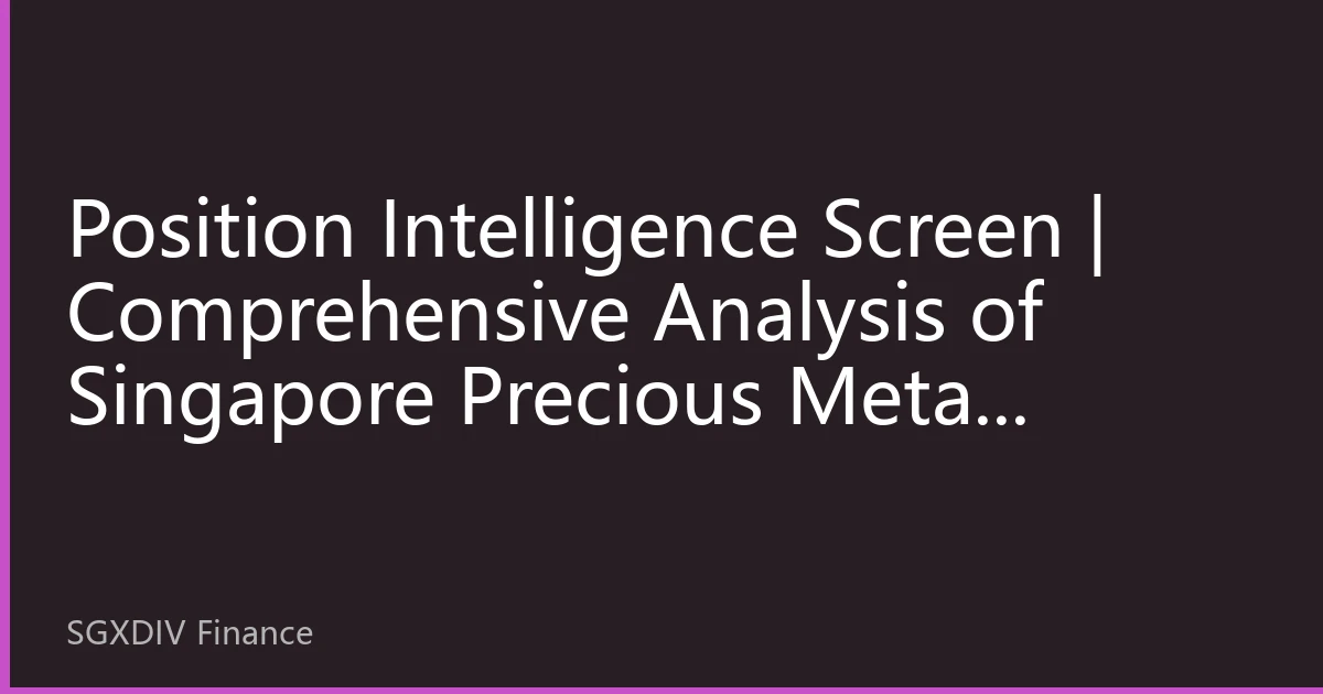 Position Intelligence Screen | Comprehensive Analysis of Singapore Precious Metal Holdings in October 2026: Institutional Fund Reconfiguration and Market Shift
